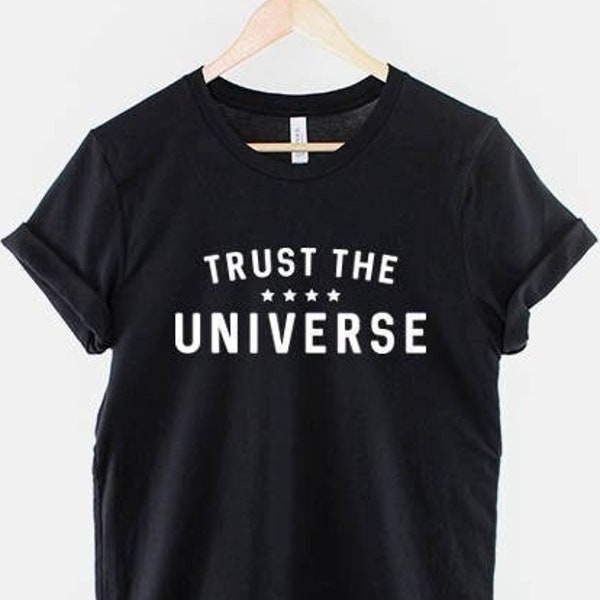 Trust The Universe T-Shirt - Good Vibes Mantra Hippie Slogan T Shirt