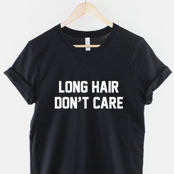 Long Hair Don't Care T-Shirt