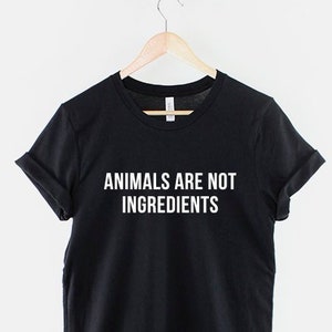 Animals Are Not Ingredients Shirt - Vegan Slogan Vegetarian T-Shirt