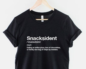 Snacksident T-Shirt Dictionary Definition - Excerpt Hungry Pizza Chocolate Food Fashion T-Shirt