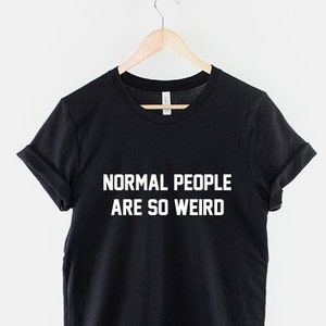 Normal People Are Weird Hipster Slogan T-Shirt