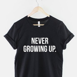 Never Growing Up Stay Young Slogan T-Shirt image 1