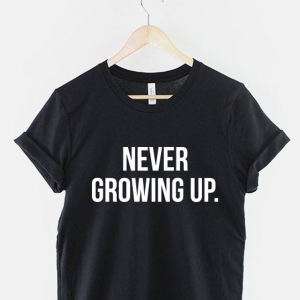 Never Growing Up Stay Young T-Shirt