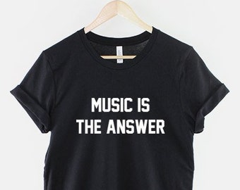 Music Is The Answer T-Shirt - Musician T-Shirts - Music Slogan Shirt - Music T-Shirt - Music Lover Shirt