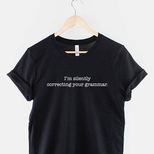 I'm Silently Correcting Your Grammar T-Shirt - English Teacher T-Shirt - English Teacher Gift - Teacher T-Shirt