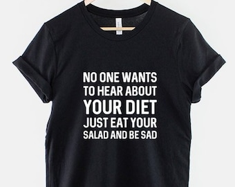Eat Your Salad Be Sad Shirt, Funny Workout T Shirt, Gym Diet Humor Graphic Tee, Gift for Fitness Lover