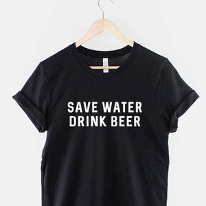 Save Water Drink Beer - Dads Mens Drinking Gift Shirt