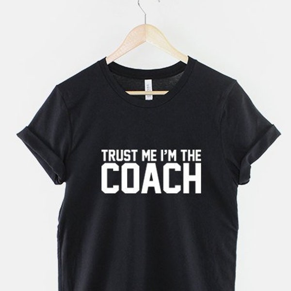 Trust Me I'm The Coach Tshirt - Team Sports T-Shirt