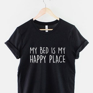 Sleep Shirt - My Bed Is My Happy Place Tired Sleeping T-Shirt