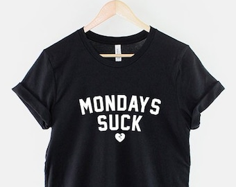 Mondays Suck T-Shirt I Hate Mondays T Shirt