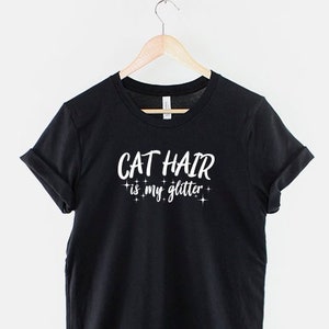 Cat Hair Glitter Shirt, Cat Mom Gift, Ring Spun Cotton Tee image 1
