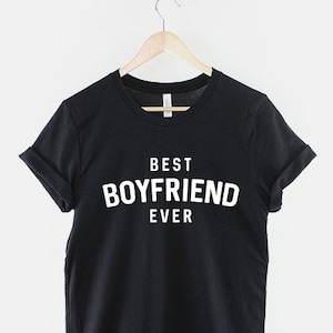 Best Boyfriend Ever - Valentines Gift For Him T-Shirt