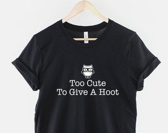 Too Cute To Give A Hoot Owl T-Shirt