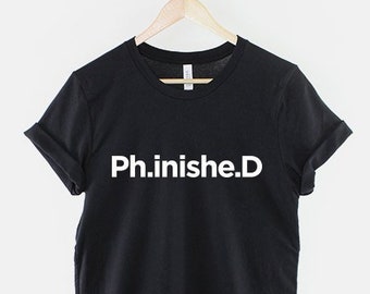 PhD Graduate Shirt - Ph.inishe.D Univercity Graduation T-Shirt