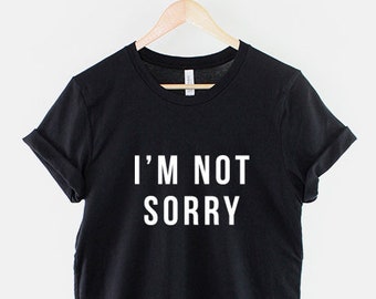 I'm Not Sorry T-Shirt Girls Streetwear T Shirt