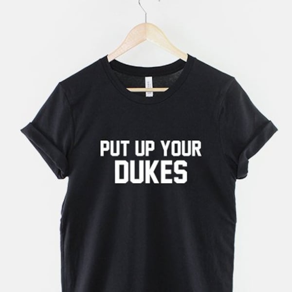 Boxing T-Shirt - Put Up Your Dukes Tshirt - Boxer Slogan MMA Fighting T Shirt