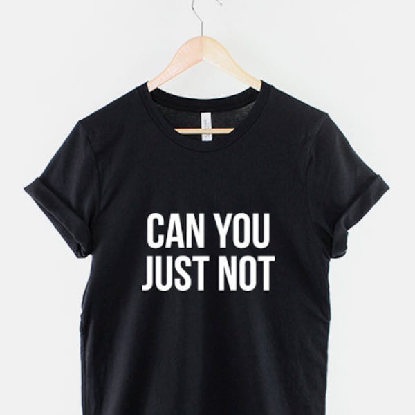 Anti Social Slogan T-Shirt - Can You Just Not Shirt - Streetwear Fashion T-Shirt