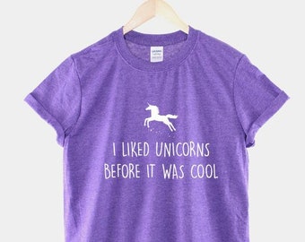 Unicorn T-Shirt - I Liked Unicorns Before It Was Cool TShirt