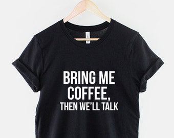 Bring Me Coffee T-Shirt: Caffeine Lover Graphic Tee, Cotton Streetwear