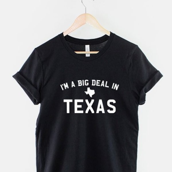 Texas T-Shirt I'm A Big Deal In Texas Home Shirt