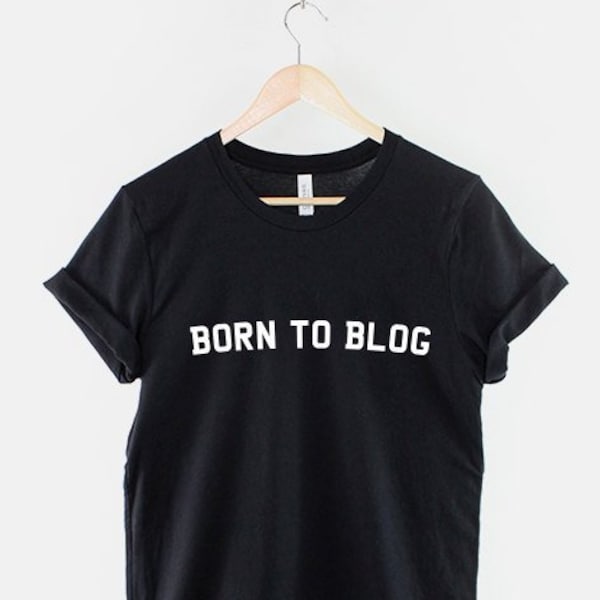 Blogger T-Shirt - Born To Blog - Fashion Beauty Blog Slogan TShirt