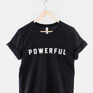 Powerful T-Shirt - Powerful Slogan T-Shirt - Motivational Shirt - Inspirational Shirts