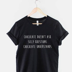 Chocolate Understands T-Shirt: Funny Slogan Tee