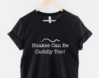 Snake T-Shirt - Snake Shirt - Snakes T-Shirt - Snake Can Be Cuddly Too Shirt - Snake Lover T-Shirt