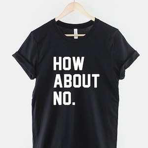How About No Streetwear Fashion TShirt - Anit Social T Shirt