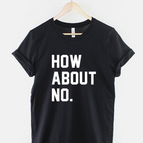 How About No Streetwear Fashion TShirt - Anit Social T Shirt