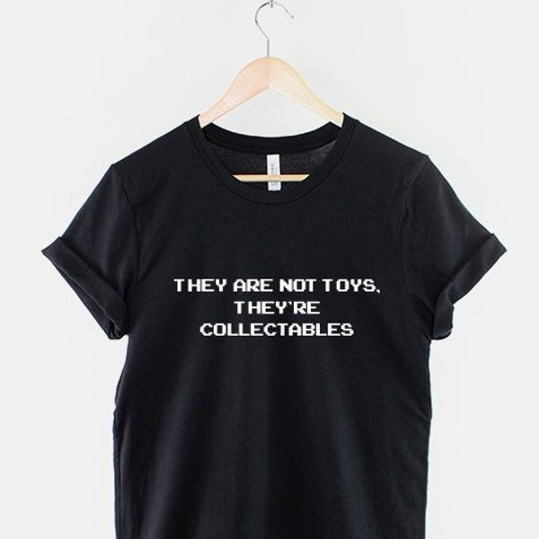 Pop Culture Fan T-Shirt - Toy Collector T-Shirt - Mens Geeky T-Shirt - T-Shirts For Nerds - They're Not Toys, They're Collectables T-Shirt