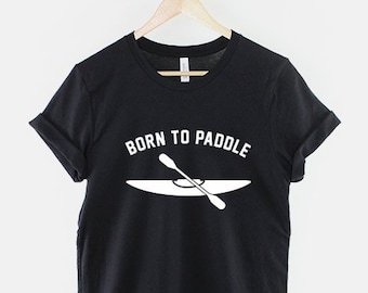 Kayak T-Shirt - Born To Paddle Tshirt - Kayaking Canoo Boat T Shirt