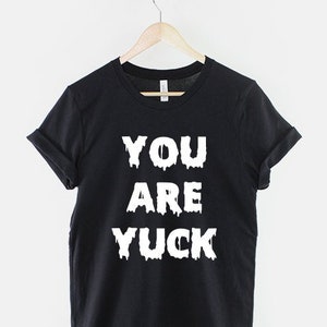 You Are Yuck T-Shirt - Pastel Goth Grunge Clothing