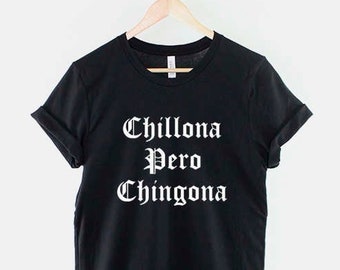 Chillona Pero Chingona T-shirt