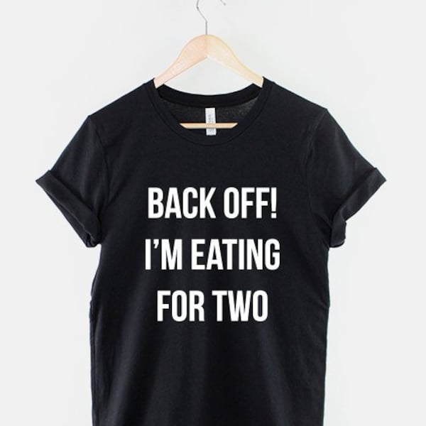 T-shirt enceinte drôle - Back Off I'm Eating For Two Tshirt - T-shirt bébé garçon fille maternité Slogan