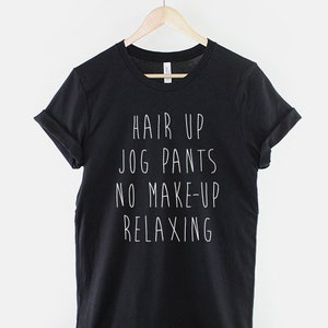 Hair Up Jog Pants No Make-Up Relaxing T-Shirt Make Up Joggers Shirt image 1