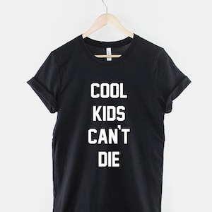 Cool Kids Cant Die Fashion Slogan T-shirt - Etsy