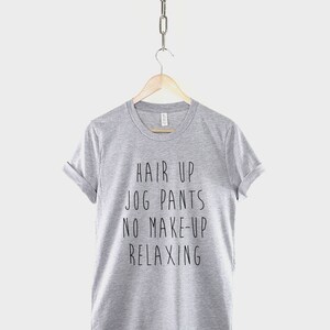 Hair Up Jog Pants No Make-Up Relaxing T-Shirt Make Up Joggers Shirt image 2