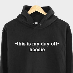 This Is My Day Off Hoodie - Out Of The Office - Do Not Disturb
