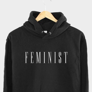 Feminist Hoodie - Women&#39;s Feminist Hoodie - Feminism Hoody - Gift For A Feminist Womens Hoodie - Support Women Hoodie