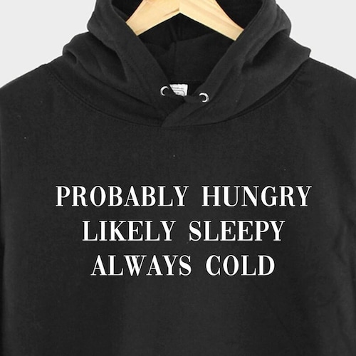 Probably Hungry Unisex Hoodie