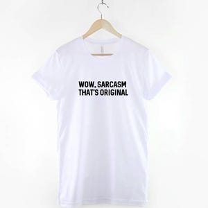 Sarcastic Quote Shirt, Wow Sarcasm That's Original, Funny Humor Tee image 2