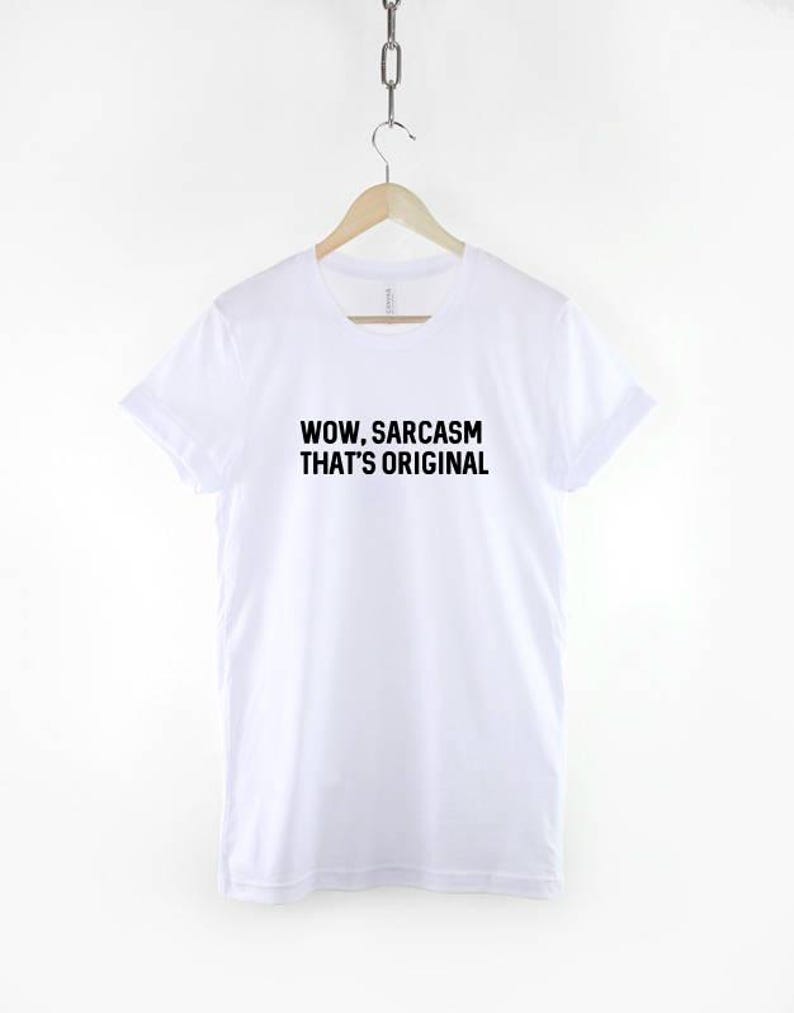 Sarcastic Quote Shirt, Wow Sarcasm That's Original, Funny Humor Tee image 2