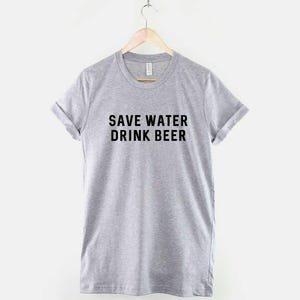 Save Water Drink Beer Shirt, Funny Mens Beer T Shirt, Drinking Humor Graphic Tee, Gift for Beer Lover image 2