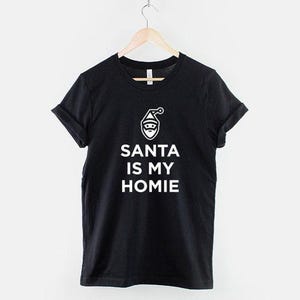 Santa Is My Homie Christmas Shirt, Funny Holiday Slogan Tee image 1