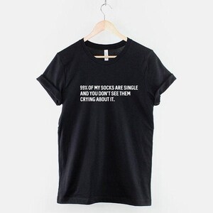 Funny Single Socks T-Shirt: Witty Humor, Soft Ring Spun Cotton, Unisex Casual Wear image 1