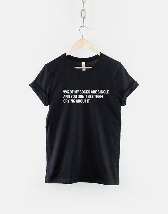 Funny Single Socks T-Shirt: Witty Humor, Soft Ring Spun Cotton, Unisex Casual Wear