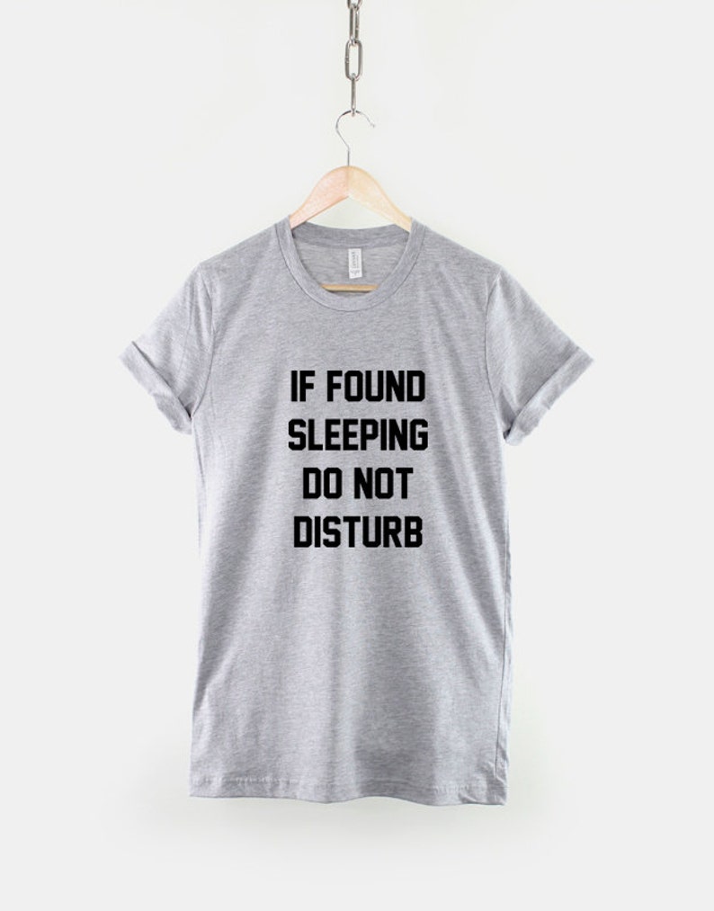 Sleep T-Shirt / If Found Sleeping Do Not Disturb T Shirt / | Etsy