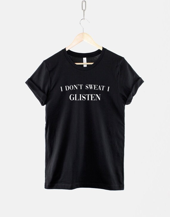 Buy I Don t Sweat I Glisten Tshirt Girls Workout T shirt Gym