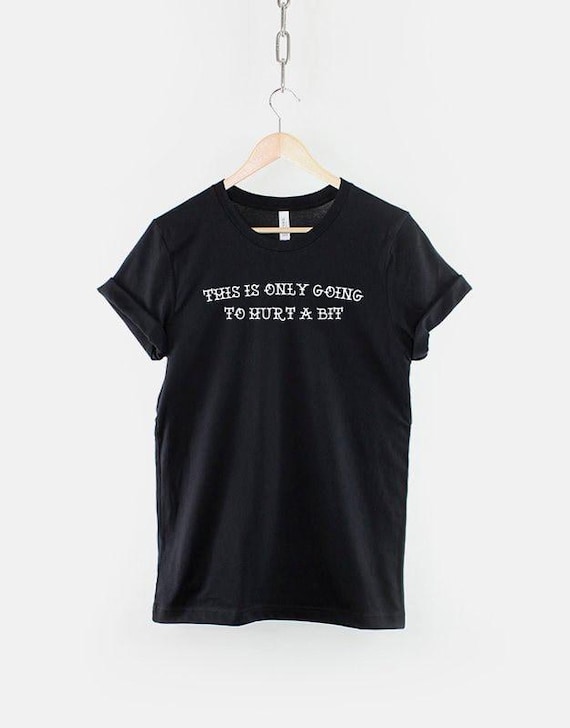 Tattoo Artist Shirt: This Is Only Going To Hurt A Bit Tee, Cotton Unisex Fit